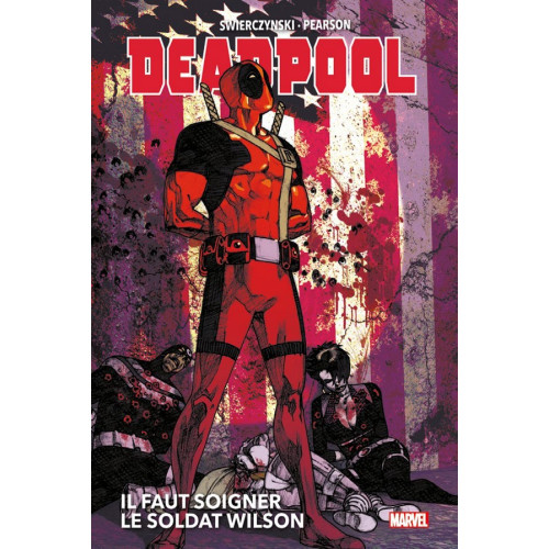 DEADPOOL : IL FAUT SOIGNER LE SOLDAT WILSON MARVEL DELUXE (VF)