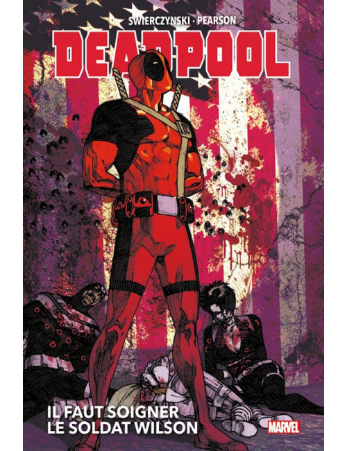 DEADPOOL : IL FAUT SOIGNER LE SOLDAT WILSON MARVEL DELUXE (VF)