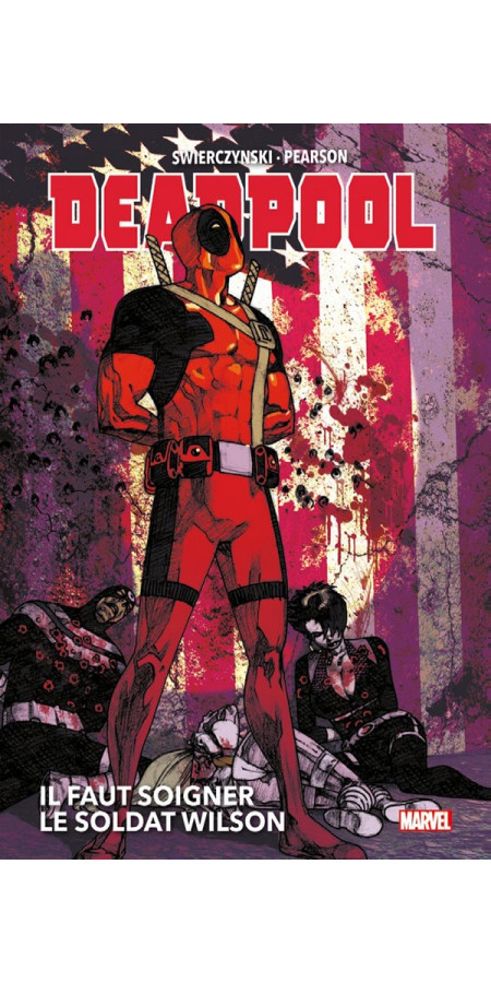 DEADPOOL : IL FAUT SOIGNER LE SOLDAT WILSON MARVEL DELUXE (VF)