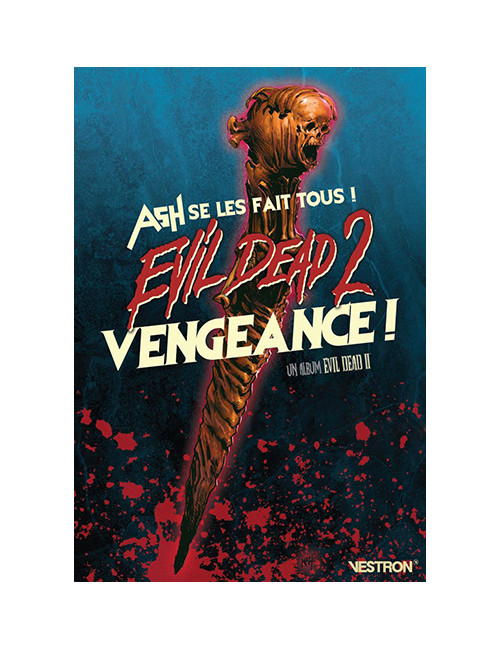 EVIL DEAD 2 : VENGEANCE ! - ASH SE LES FAIT TOUS ! (VF)