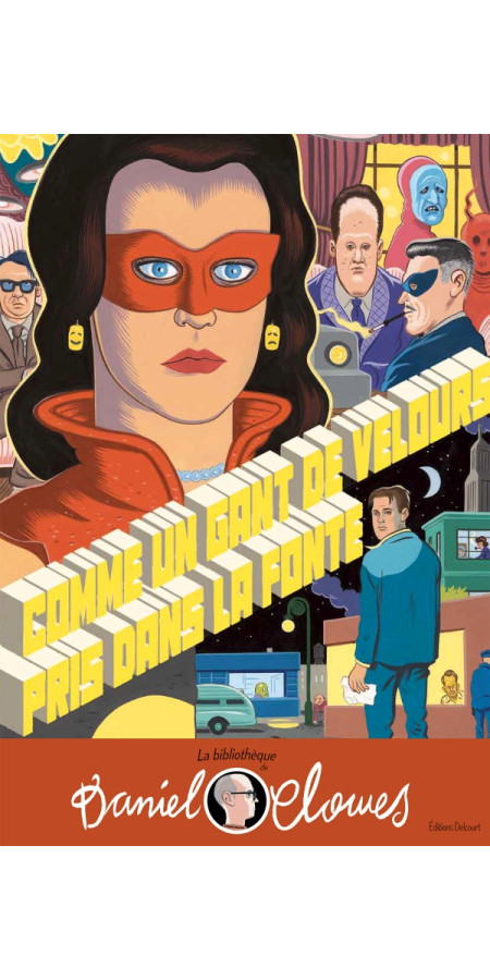 La Bibliothèque de Daniel Clowes - Comme un gant de velours pris dans la fonte (VF)