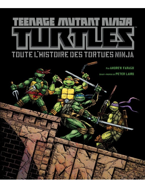 Teenage Mutant Ninja Turtles : Toutes l'histoire des Tortues Ninja