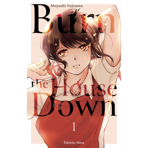 BURN THE HOUSE DOWN - TOME 1 (VF)