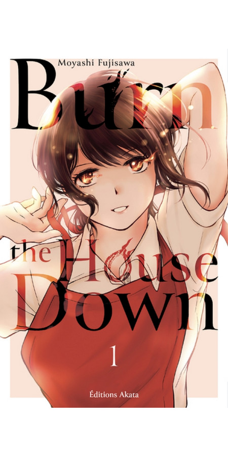 BURN THE HOUSE DOWN - TOME 1 (VF)