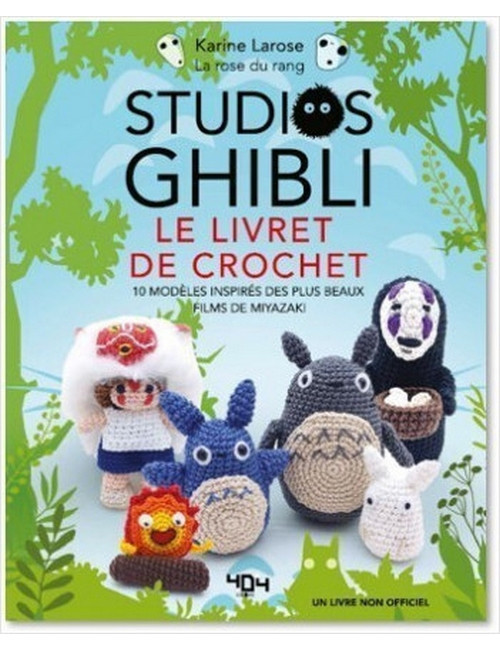 STUDIOS GHIBLI LE LIVRE DE CROCHET 10 MODELES A CREER INSPIRES DES PLUS BEAUX FILMS DE MIYAZAKI (VF)