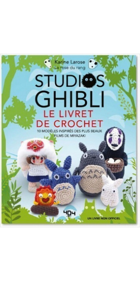 STUDIOS GHIBLI LE LIVRE DE CROCHET 10 MODELES A CREER INSPIRES DES PLUS BEAUX FILMS DE MIYAZAKI (VF)