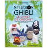 STUDIOS GHIBLI LE LIVRE DE CROCHET 10 MODELES A CREER INSPIRES DES PLUS BEAUX FILMS DE MIYAZAKI (VF)