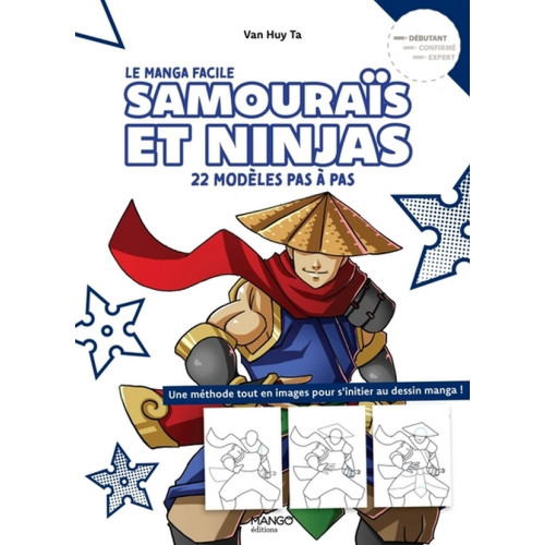 SAMOURAIS ET NINJAS FACILES. 22 MODELES PAS A PAS (VF)