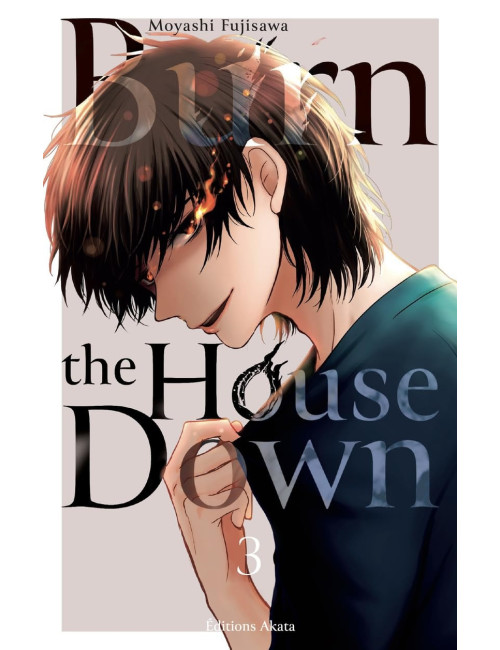 BURN THE HOUSE DOWN - TOME 3 (VF)