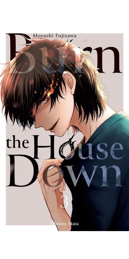 BURN THE HOUSE DOWN - TOME 3 (VF)