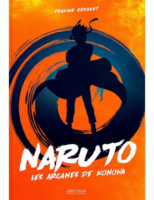 NARUTO . LES ARCANES DE KONOHA