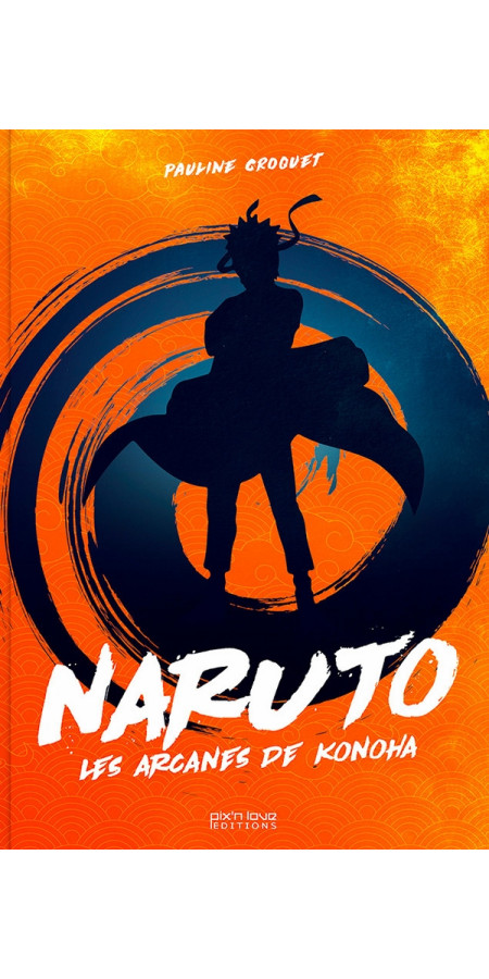 NARUTO . LES ARCANES DE KONOHA