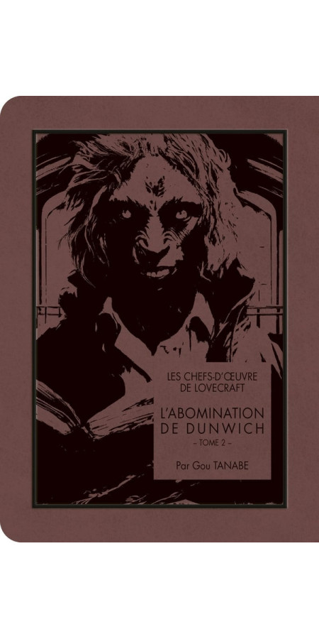 LES CHEFS-D'OEUVRE DE LOVECRAFT - L'ABOMINATION DE DUNWICH T02 (VF)