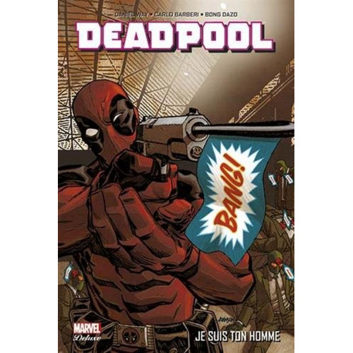 DEADPOOL TOME 3  : JE SUIS TON HOMME (VF)