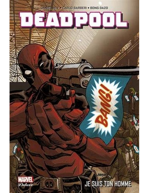 DEADPOOL TOME 3  : JE SUIS TON HOMME (VF)